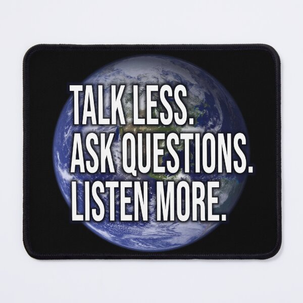 Item preview, Talk Less, Ask Questions, Listen More designed and sold by ezcreate.media.