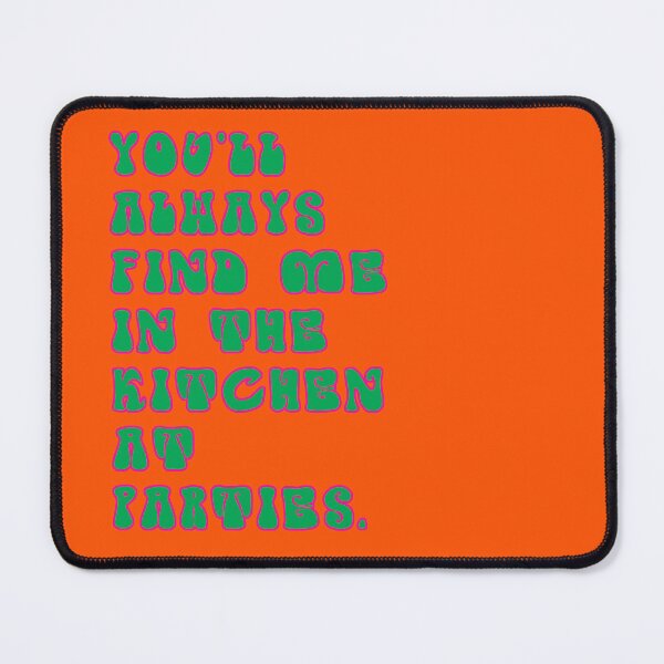 Item preview, You'll Always Find Me In The Kitchen At Parties designed and sold by winterwinter.
