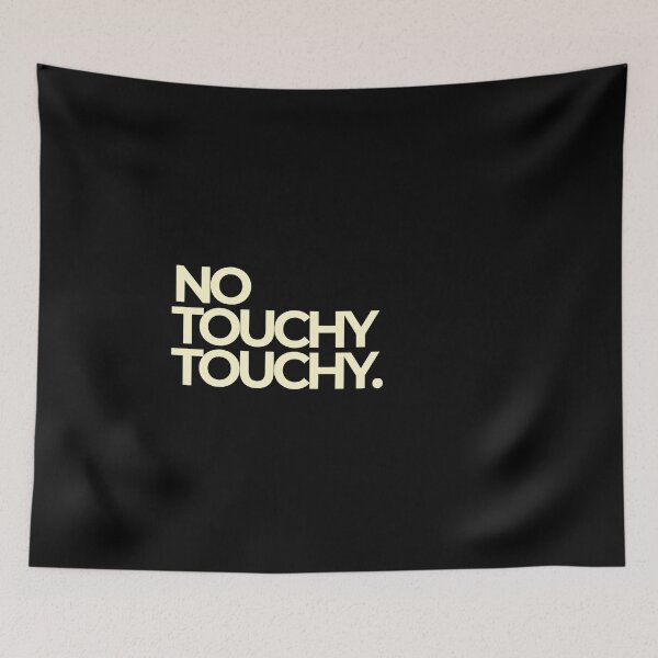 Item preview, No Touchy Touchy Funny Bold Typography Quote designed and sold by Luz Oroño.