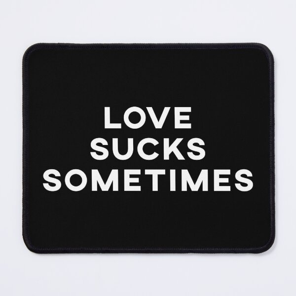Item preview, Love Sucks Sometimes – White on Black Quote designed and sold by Void Script.