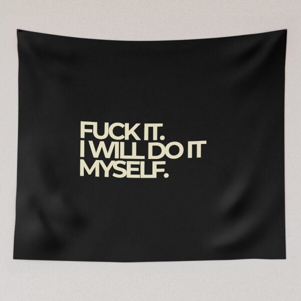 Item preview, Fuck It I Will Do It Myself Bold Typography Quote designed and sold by Luz Oroño.