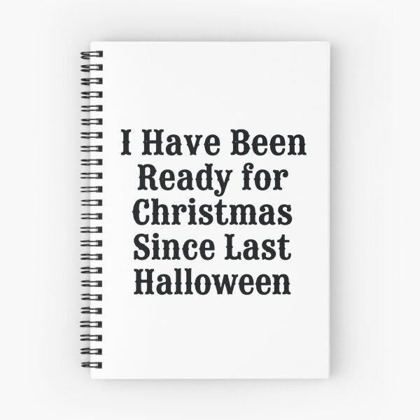 Item preview, I Have Been Ready for Christmas Since Last Halloween, Funny Christmas designed and sold by CloudyPress.