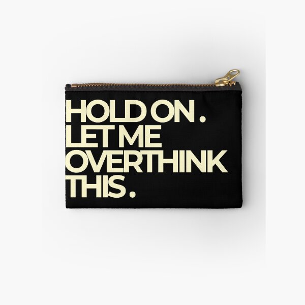Item preview, Hold On Let Me Overthink This Sarcastic Quote designed and sold by Luz Oroño.