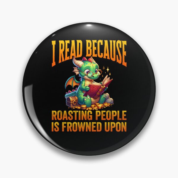 Item preview, I Read Because Roasting People Is Frowned Upon designed and sold by jaygo.