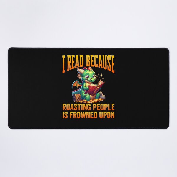 Item preview, I Read Because Roasting People Is Frowned Upon designed and sold by jaygo.