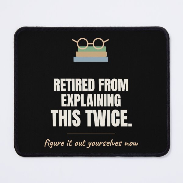 Item preview, Retired From Explaining This Twice Funny Teacher designed and sold by The Cozy Design Studio.
