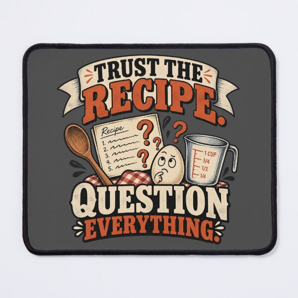 Item preview, Trust the Recipe Question Everything designed and sold by erkancept.
