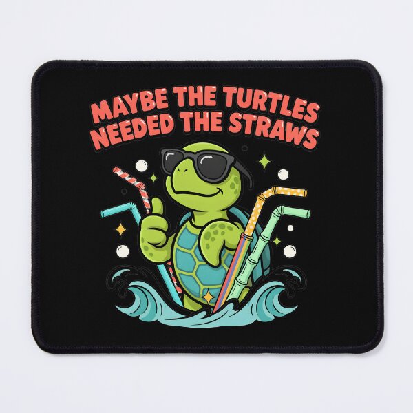 Item preview, Maybe the Turtles Needed the Straws Save the Turtles Humor designed and sold by Redgiant87x.