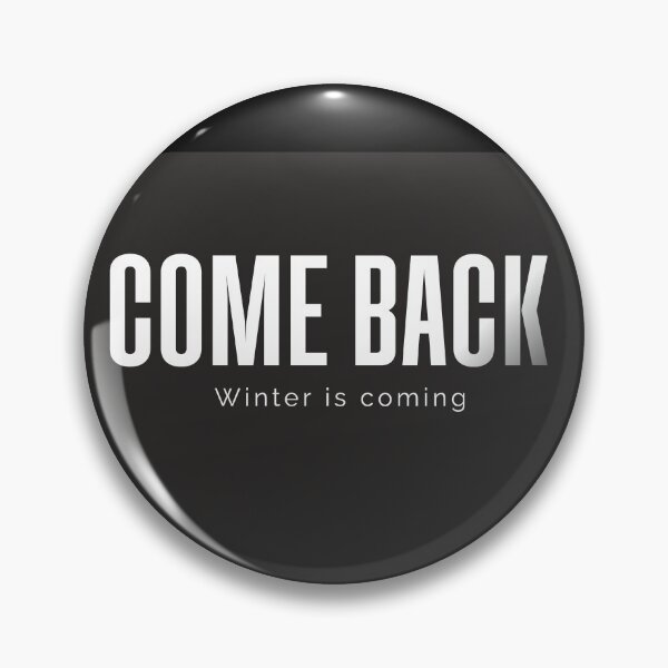 Item preview, Come Back Winter Is Coming Minimal designed and sold by Mr besho.