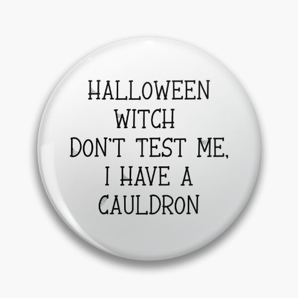 Item preview, Halloween Witch Don't Test Me I Have a Cauldron, Funny Witch Halloween designed and sold by CloudyPress.