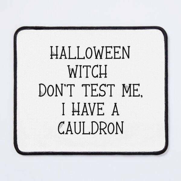 Item preview, Halloween Witch Don't Test Me I Have a Cauldron, Funny Witch Halloween designed and sold by CloudyPress.