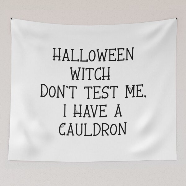 Item preview, Halloween Witch Don't Test Me I Have a Cauldron, Funny Witch Halloween designed and sold by CloudyPress.