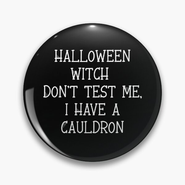 Item preview, Halloween Witch Don't Test Me I Have a Cauldron, Funny Witch Halloween designed and sold by CloudyPress.