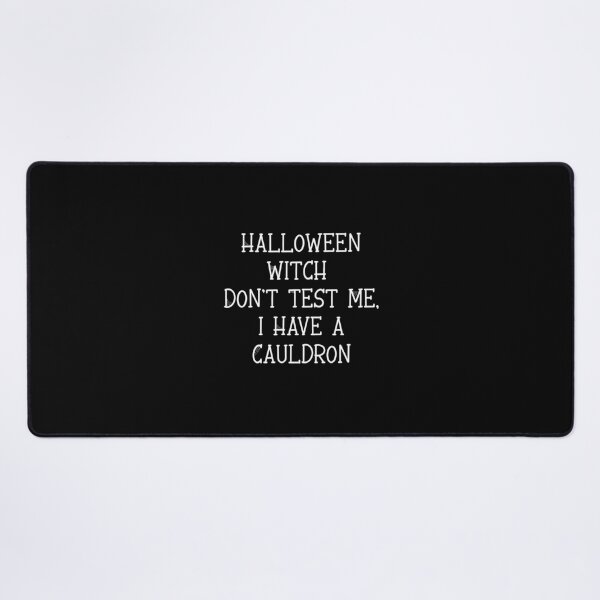 Item preview, Halloween Witch Don't Test Me I Have a Cauldron, Funny Witch Halloween designed and sold by CloudyPress.