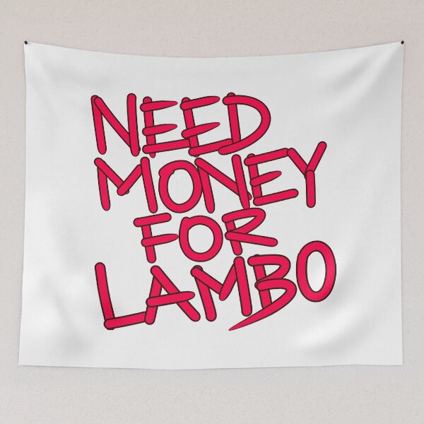 Item preview, Need money for lambo designed and sold by Tanya Zevallos.