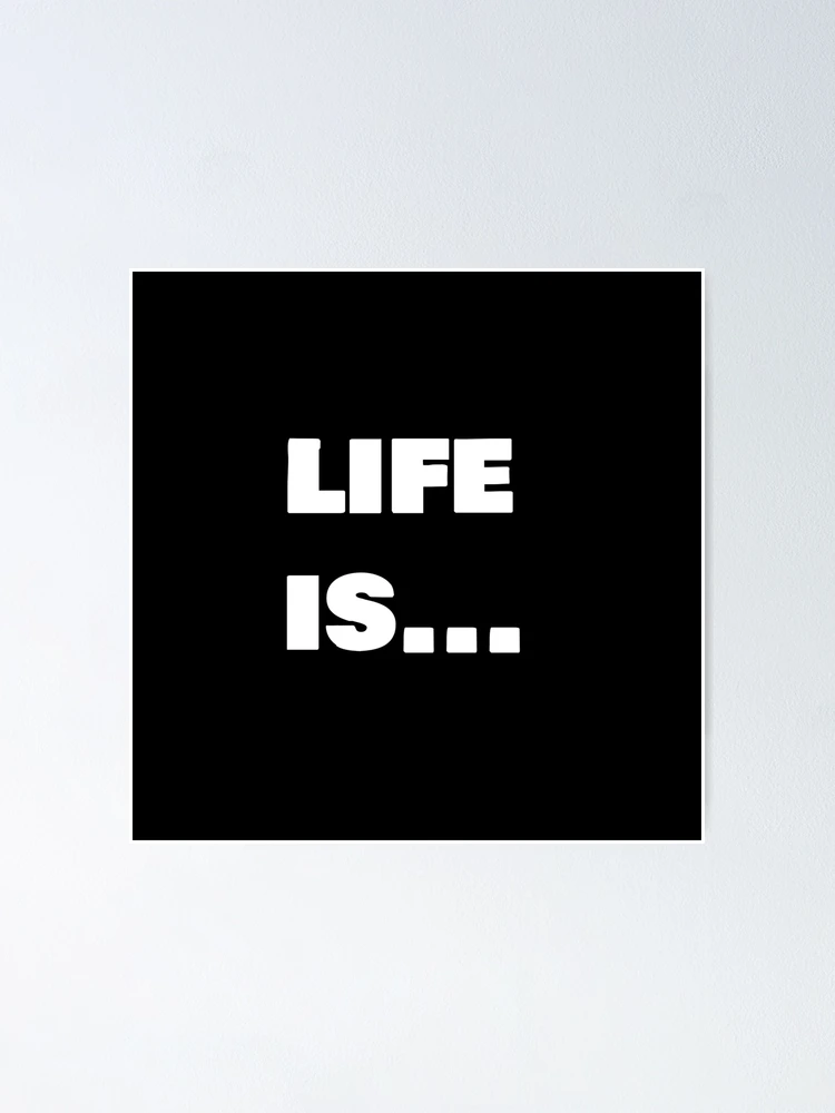 Thumbnail 1 of 3, Poster, Life is ... designed and sold by Frugal Mr B.