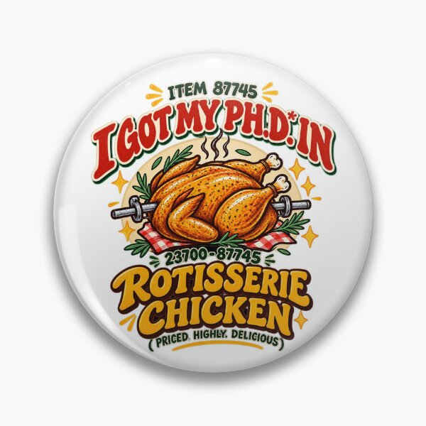 Item preview, I Got My Ph.D. in Rotisserie Chicken Funny Food Lover Design designed and sold by LandFinStudio.