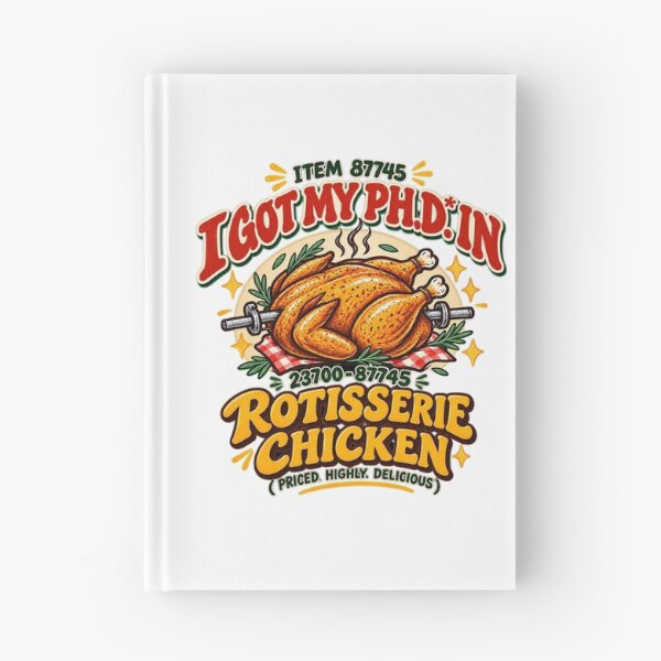 Item preview, I Got My Ph.D. in Rotisserie Chicken Funny Food Lover Design designed and sold by LandFinStudio.