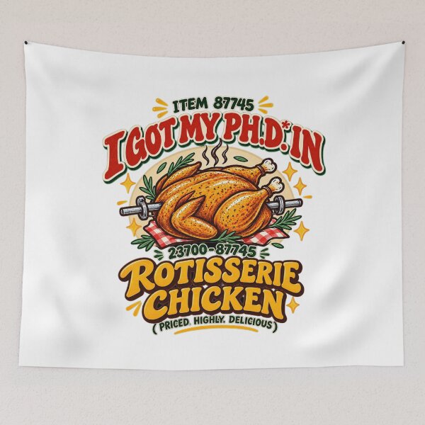 Item preview, I Got My Ph.D. in Rotisserie Chicken Funny Food Lover Design designed and sold by LandFinStudio.
