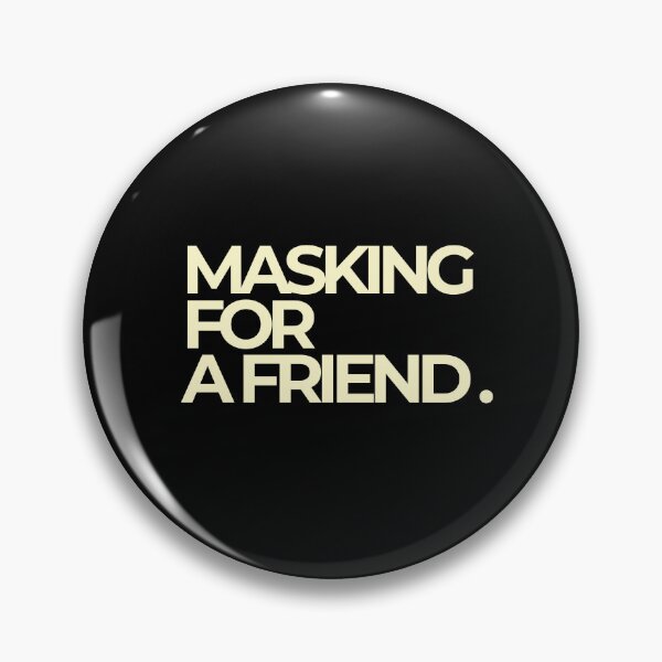 Item preview, Masking For A Friend Neurodivergent Bold Quote designed and sold by Luz Oroño.