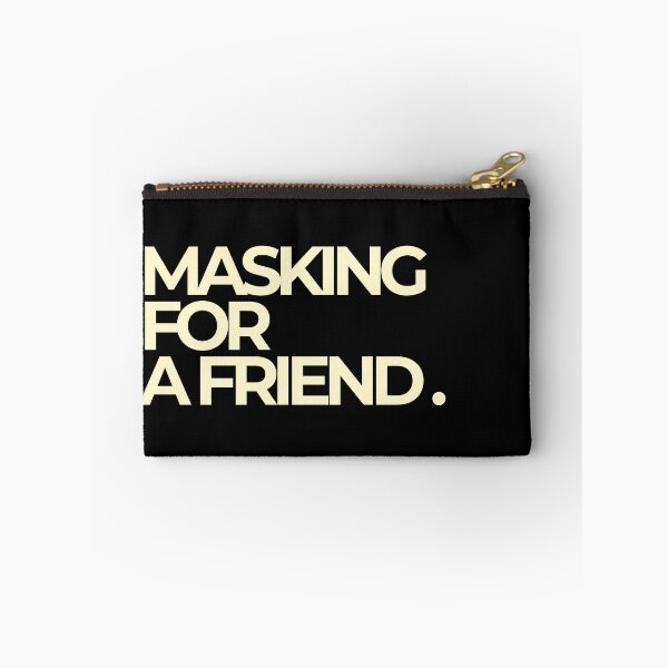 Item preview, Masking For A Friend Neurodivergent Bold Quote designed and sold by Luz Oroño.
