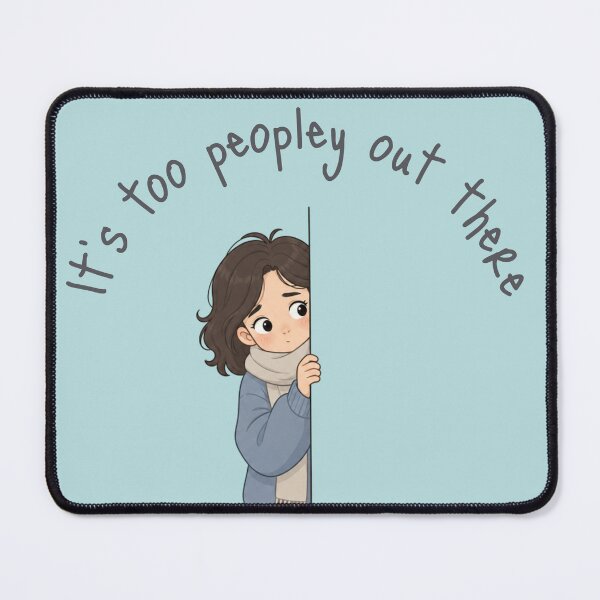 Item preview, It's Too Peopley Out There designed and sold by cbfineart.