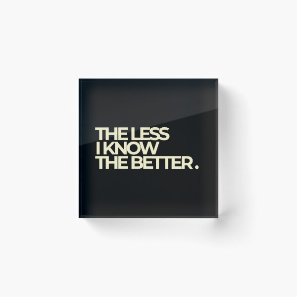 Item preview, The Less I Know The Better Sarcastic Bold Quote designed and sold by Luz Oroño.