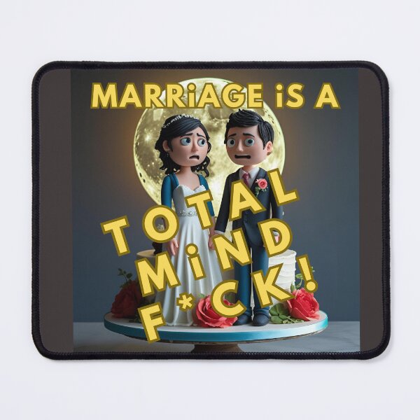 Item preview, MARRIAGE IS A TOTAL MIND F*CK designed and sold by REALiTY WiTHiN.