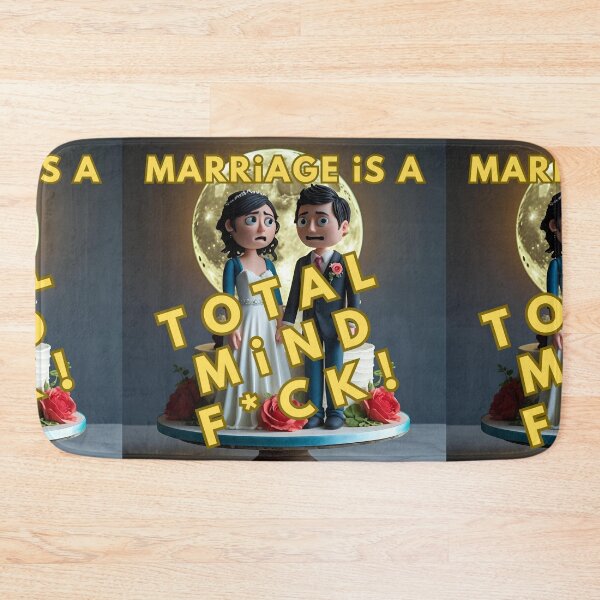 Item preview, MARRIAGE IS A TOTAL MIND F*CK designed and sold by REALiTY WiTHiN.