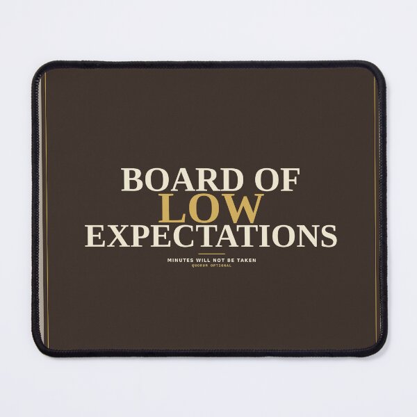 Item preview, Board Of Low Expectations designed and sold by PhoenixTShirtz.
