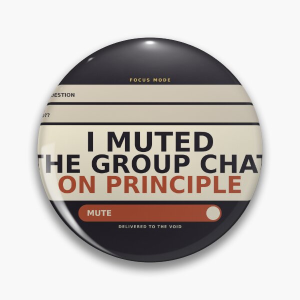 Item preview, I Muted The Group Chat On Principle designed and sold by PhoenixTShirtz.