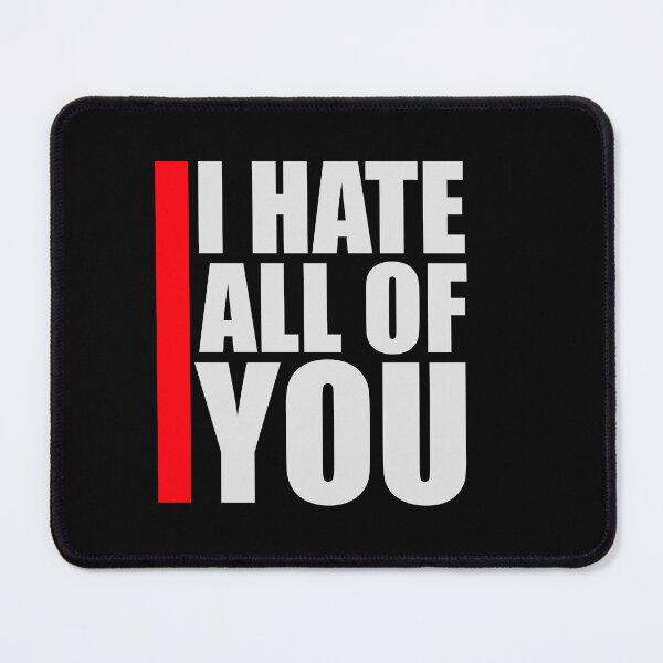 Item preview, I hate all of you Funny Antisocial Quote Logo Text designed and sold by shirt-o-mat.