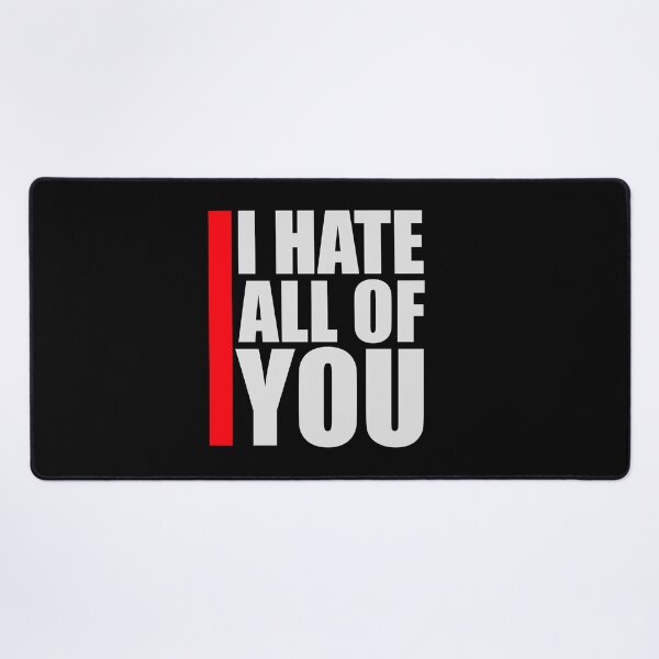 Item preview, I hate all of you Funny Antisocial Quote Logo Text designed and sold by shirt-o-mat.