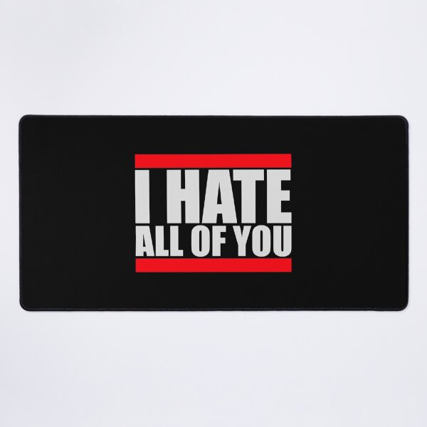 Item preview, I hate all of you Funny Antisocial Quote Logo Text designed and sold by shirt-o-mat.