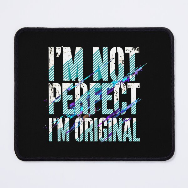 Item preview, I'm Not Perfect I'm Original - Grunge Glitch Quote - Cool Design designed and sold by Vibe-Vary.