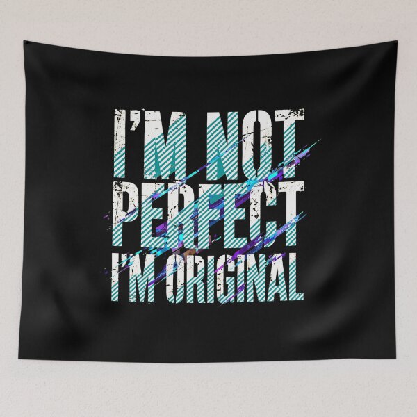 Item preview, I'm Not Perfect I'm Original - Grunge Glitch Quote - Cool Design designed and sold by Vibe-Vary.