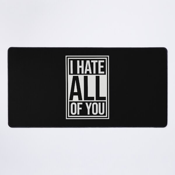 Item preview, I hate all of you Funny Antisocial Quote Logo Text designed and sold by shirt-o-mat.