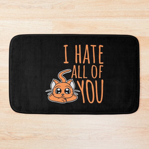 Item preview, I hate all of you Funny Antisocial Cat Pet Cute designed and sold by shirt-o-mat.