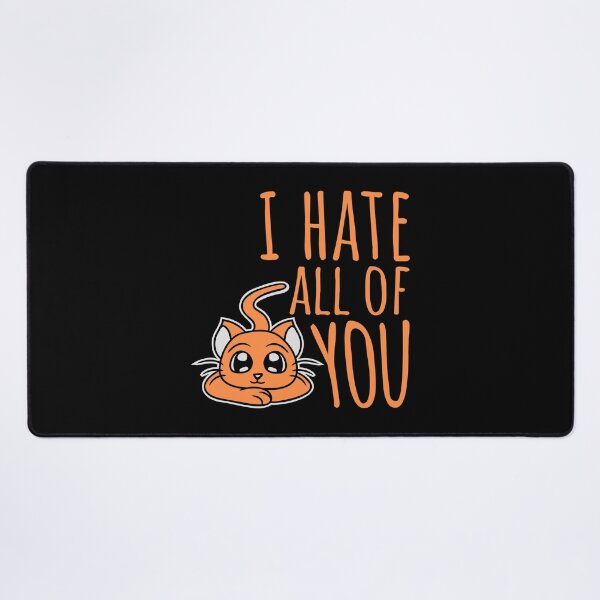Item preview, I hate all of you Funny Antisocial Cat Pet Cute designed and sold by shirt-o-mat.