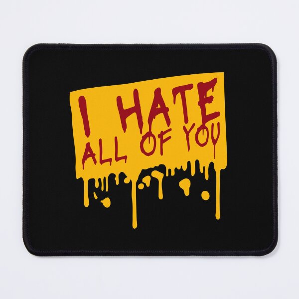 Item preview, I hate all of you Funny Antisocial Quote Logo Text designed and sold by shirt-o-mat.