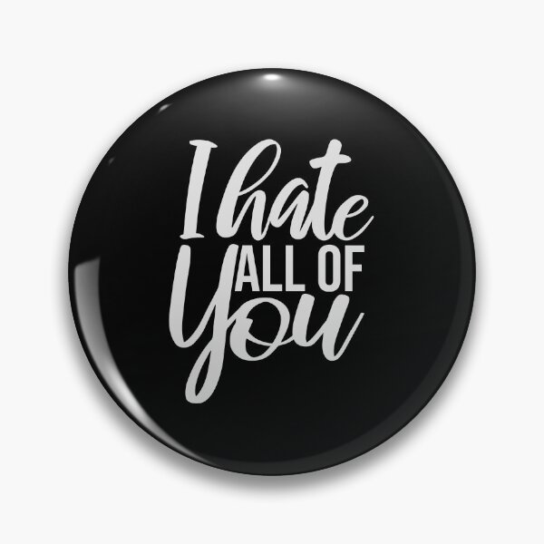Item preview, I hate all of you Funny Antisocial Quote Logo Text designed and sold by shirt-o-mat.