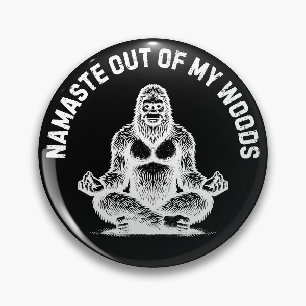 Item preview, Bigfoot - Namaste Out of My Woods (White Design) designed and sold by Weird-Wonders.