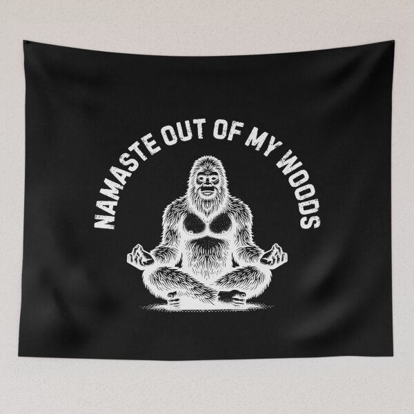 Item preview, Bigfoot - Namaste Out of My Woods (White Design) designed and sold by Weird-Wonders.