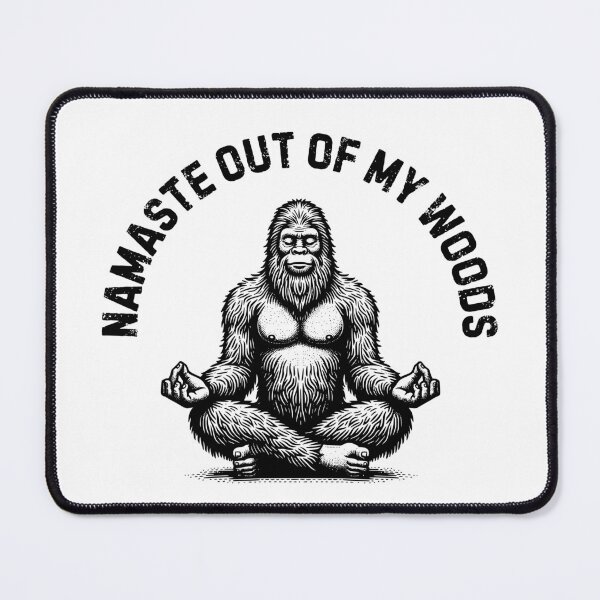 Item preview, Bigfoot - Namaste Out of My Woods (Black Design) designed and sold by Weird-Wonders.