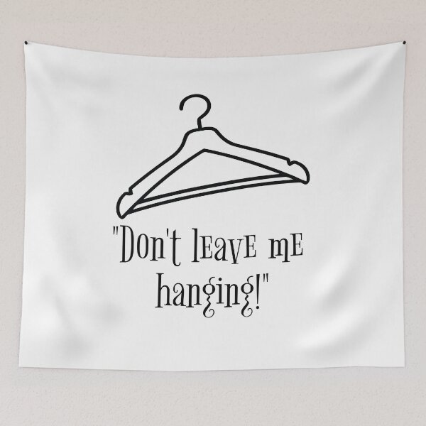 Item preview, Don’t Leave Me Hanging designed and sold by Lifer Art and Design.