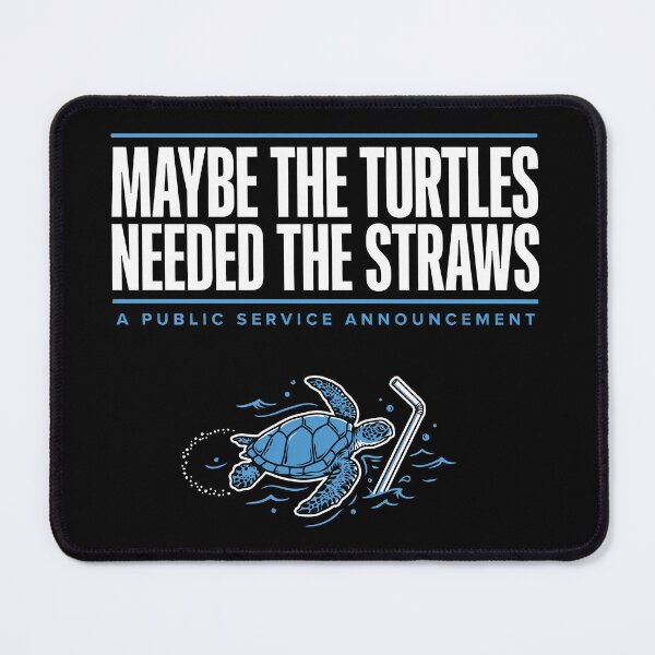 Item preview, Maybe the Turtles Needed the Straws designed and sold by Millsoft.
