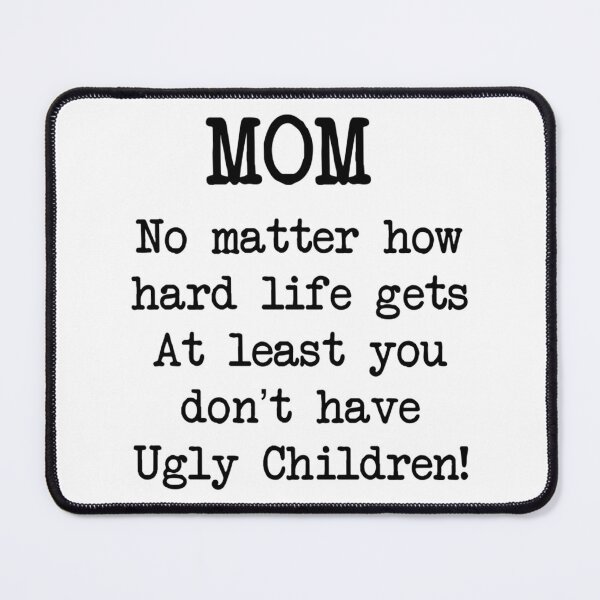 Item preview, Funny Ugly Children Mom Mothers Day Special designed and sold by amoura-mauk.