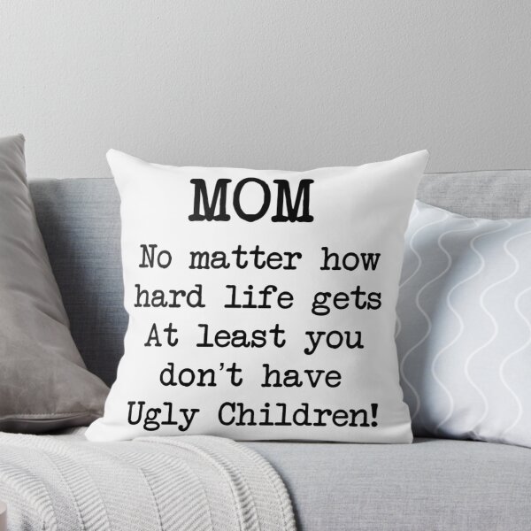 Item preview, Funny Ugly Children Mom Mothers Day Special designed and sold by amoura-mauk.