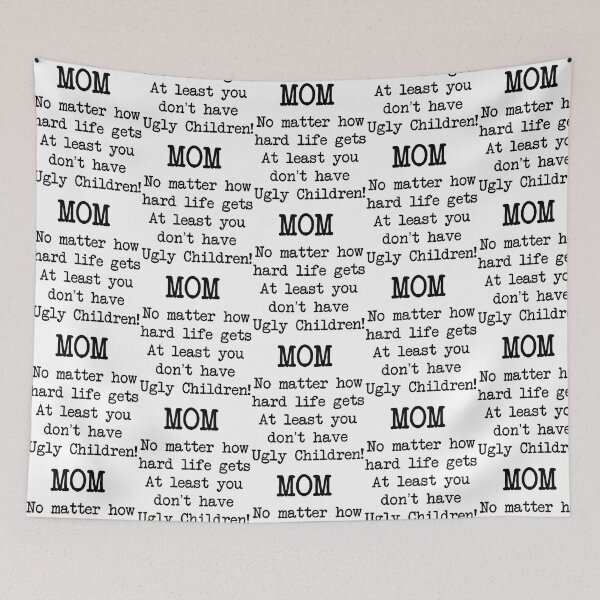 Item preview, Funny Ugly Children Mom Mothers Day Special designed and sold by amoura-mauk.