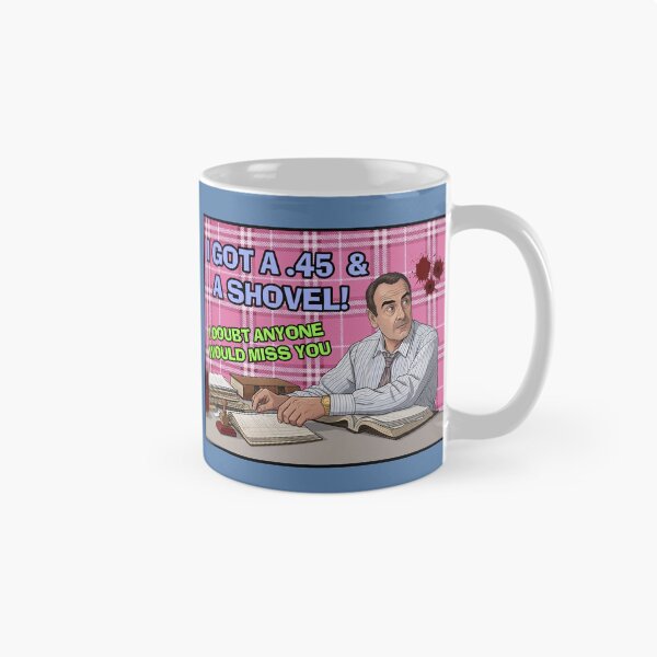 Item preview, Clueless "I got a .45 and a Shovel"! Funny movie quote  designed and sold by Voodoo Catdaddy .